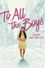 To All the Boys: Always and Forever (2021) BluRay Dual Audio [Hindi DD5.1 + English DD5.1] 480p | 720p | 1080p ESub